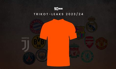 trikot 23/24 leak|Übersicht: Die neuen Trikots der Topklubs für die。